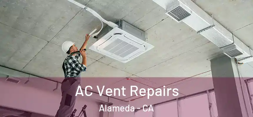  AC Vent Repairs Alameda - CA