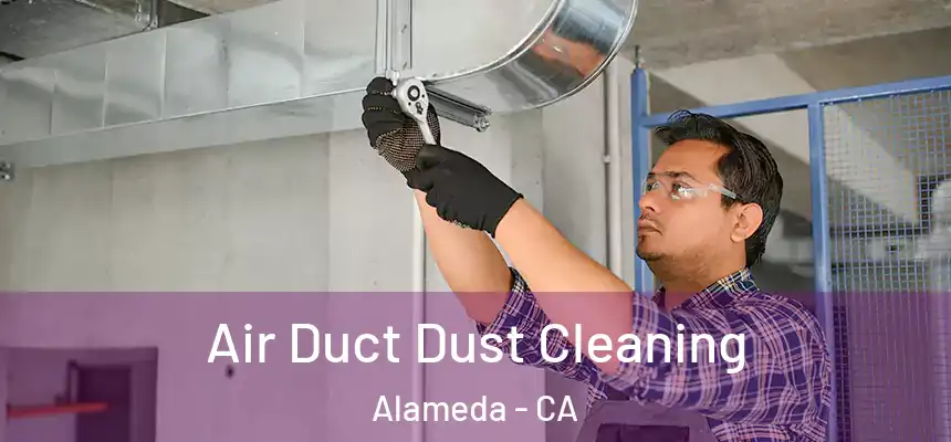 Air Duct Dust Cleaning Alameda - CA