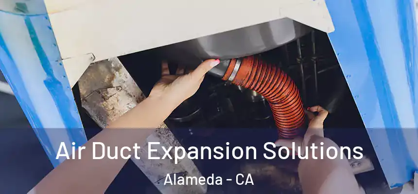  Air Duct Expansion Solutions Alameda - CA