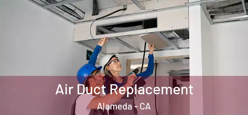  Air Duct Replacement Alameda - CA