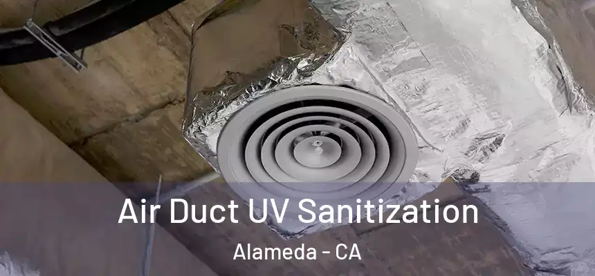  Air Duct UV Sanitization Alameda - CA