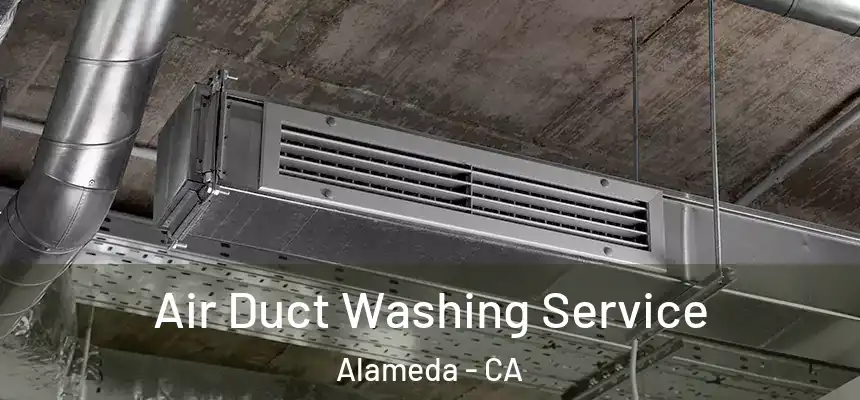 Air Duct Washing Service Alameda - CA