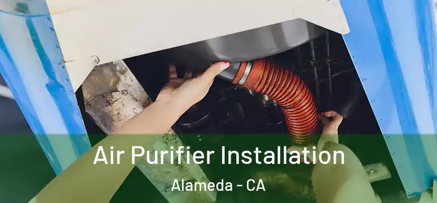  Air Purifier Installation Alameda - CA
