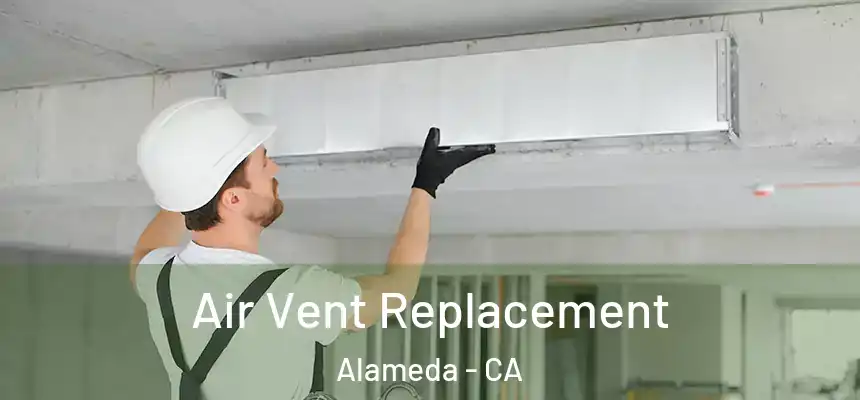  Air Vent Replacement Alameda - CA