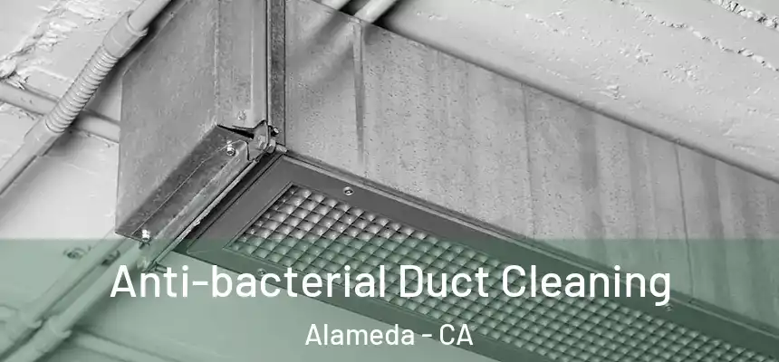 Anti-bacterial Duct Cleaning Alameda - CA