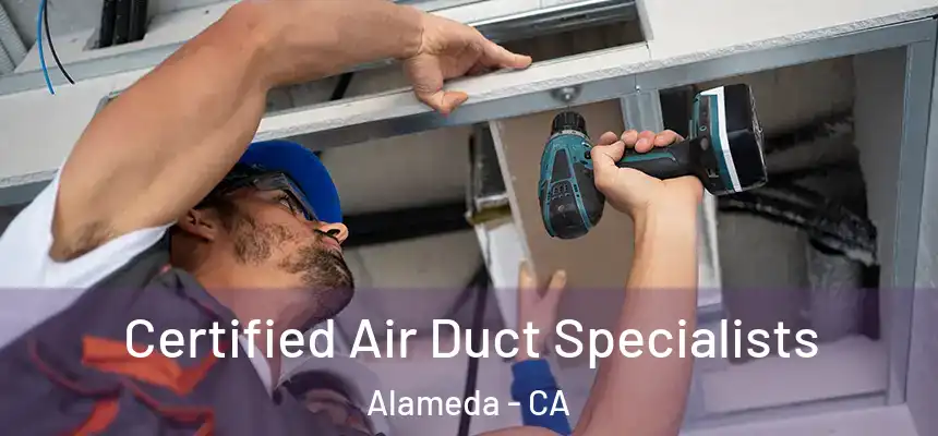 Certified Air Duct Specialists Alameda - CA
