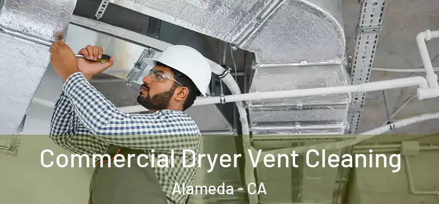 Commercial Dryer Vent Cleaning Alameda - CA