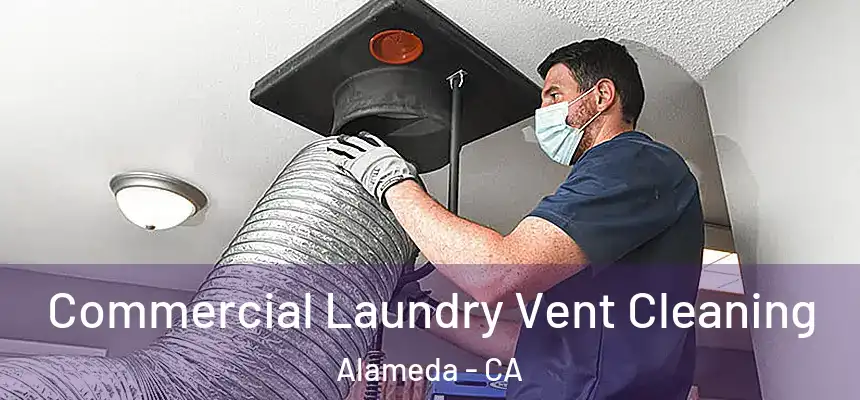 Commercial Laundry Vent Cleaning Alameda - CA