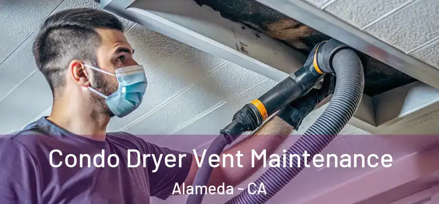  Condo Dryer Vent Maintenance Alameda - CA