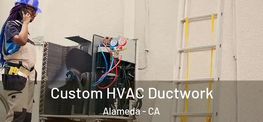 Custom HVAC Ductwork Alameda - CA