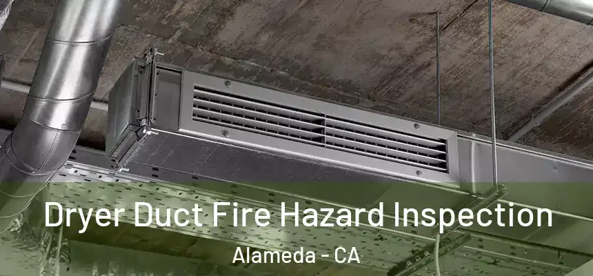 Dryer Duct Fire Hazard Inspection Alameda - CA