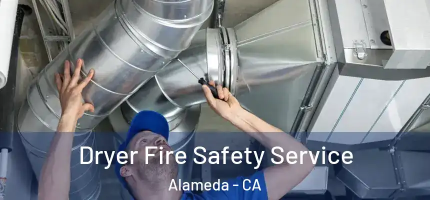  Dryer Fire Safety Service Alameda - CA