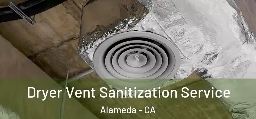 Dryer Vent Sanitization Service Alameda - CA