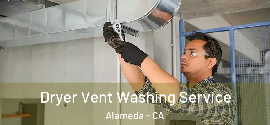  Dryer Vent Washing Service Alameda - CA