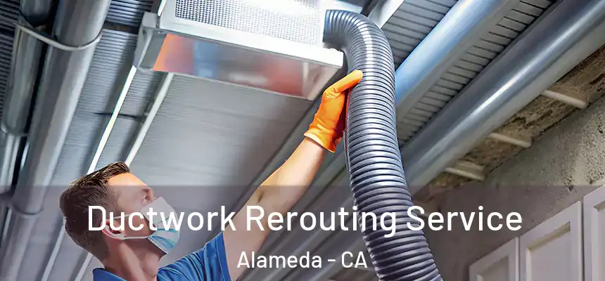 Ductwork Rerouting Service Alameda - CA
