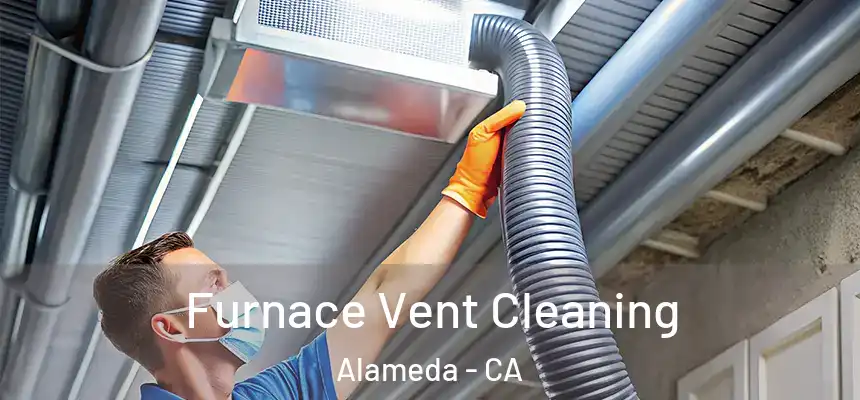  Furnace Vent Cleaning Alameda - CA