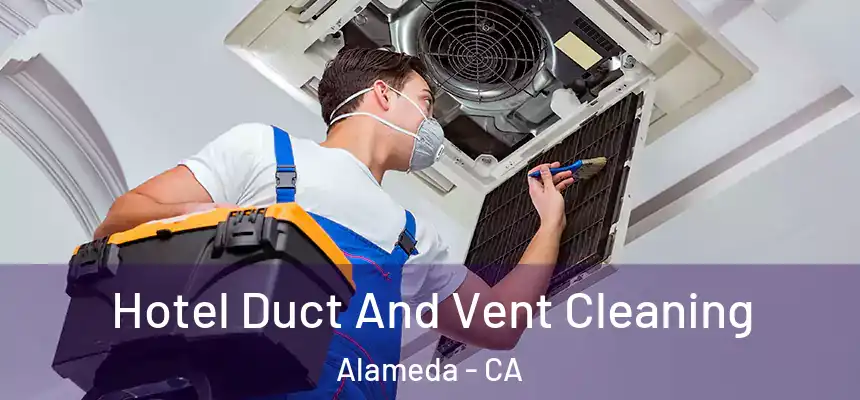  Hotel Duct And Vent Cleaning Alameda - CA