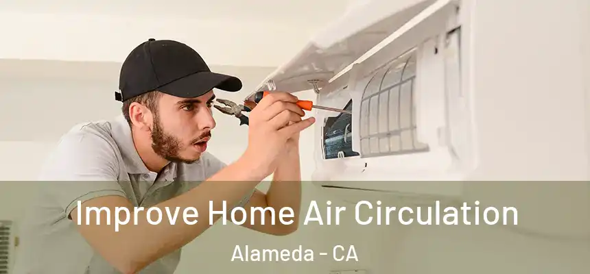 Improve Home Air Circulation Alameda - CA