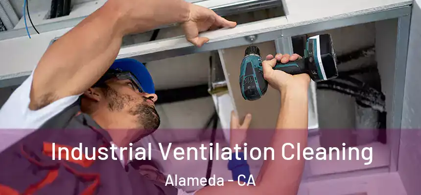 Industrial Ventilation Cleaning Alameda - CA