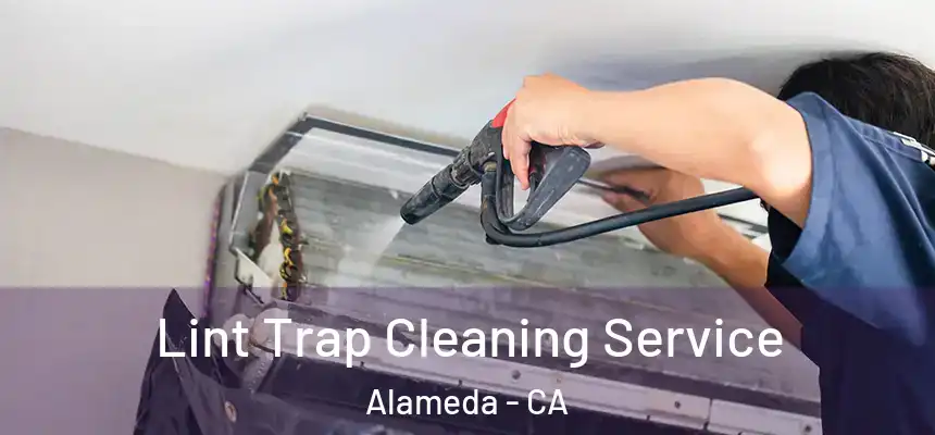 Lint Trap Cleaning Service Alameda - CA