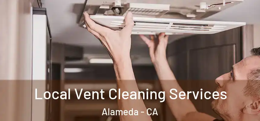 Local Vent Cleaning Services Alameda - CA