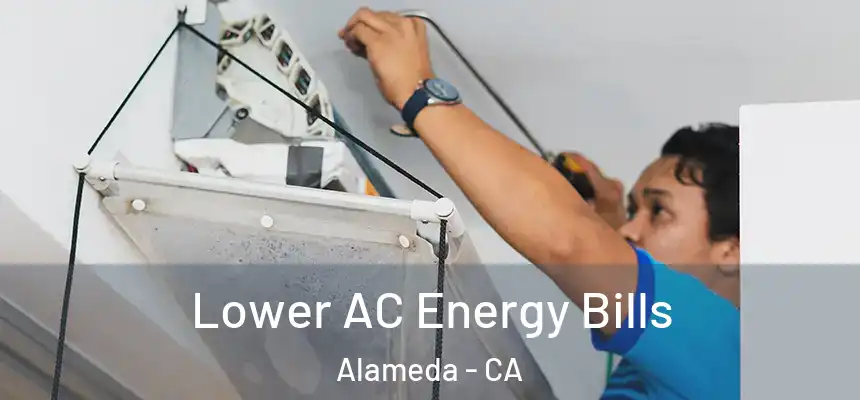  Lower AC Energy Bills Alameda - CA