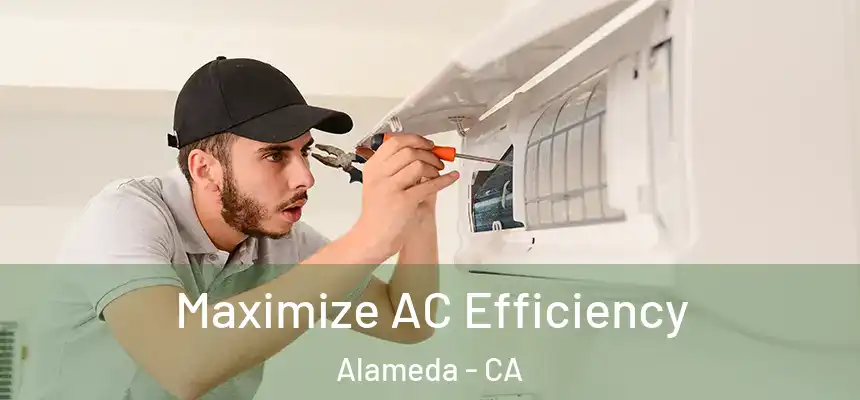 Maximize AC Efficiency Alameda - CA