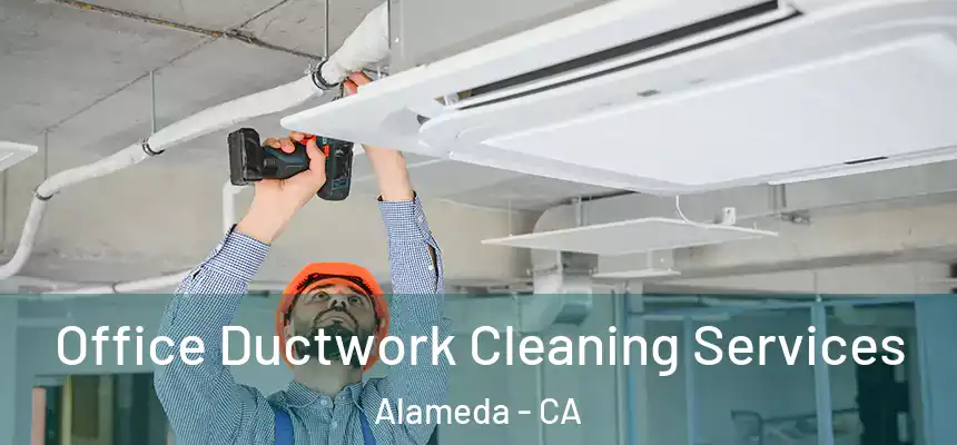  Office Ductwork Cleaning Services Alameda - CA