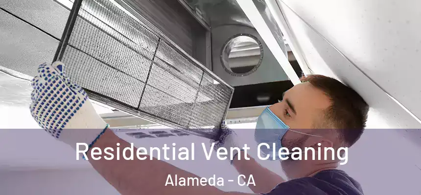 Residential Vent Cleaning Alameda - CA