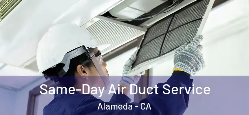 Same-Day Air Duct Service Alameda - CA