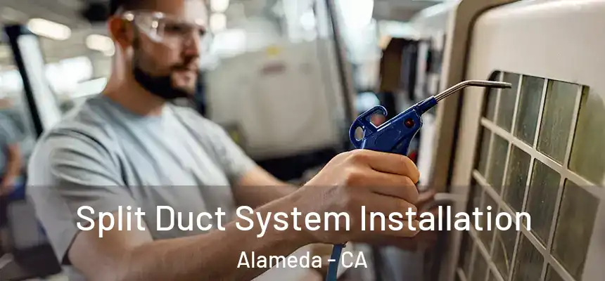 Split Duct System Installation Alameda - CA