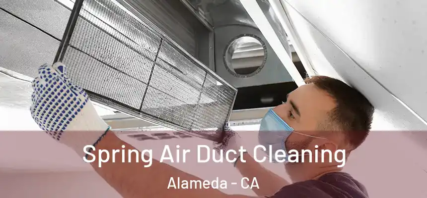 Spring Air Duct Cleaning Alameda - CA