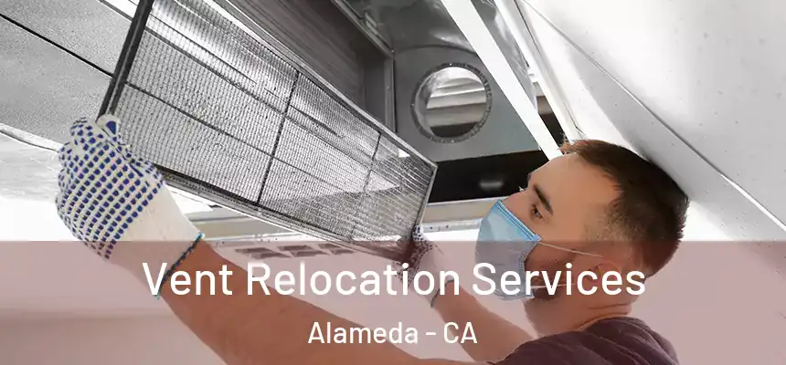  Vent Relocation Services Alameda - CA