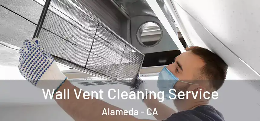  Wall Vent Cleaning Service Alameda - CA